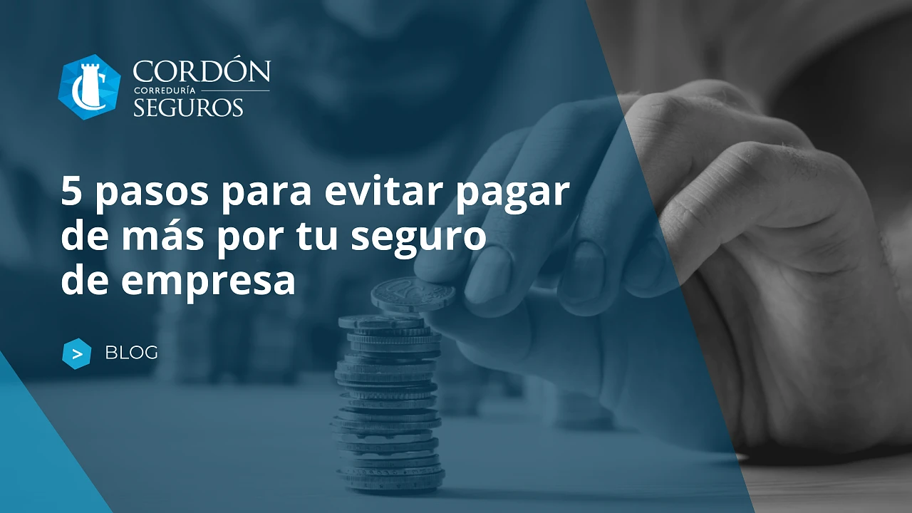 5 pasos para evitar pagar de más por tu seguro de empresa