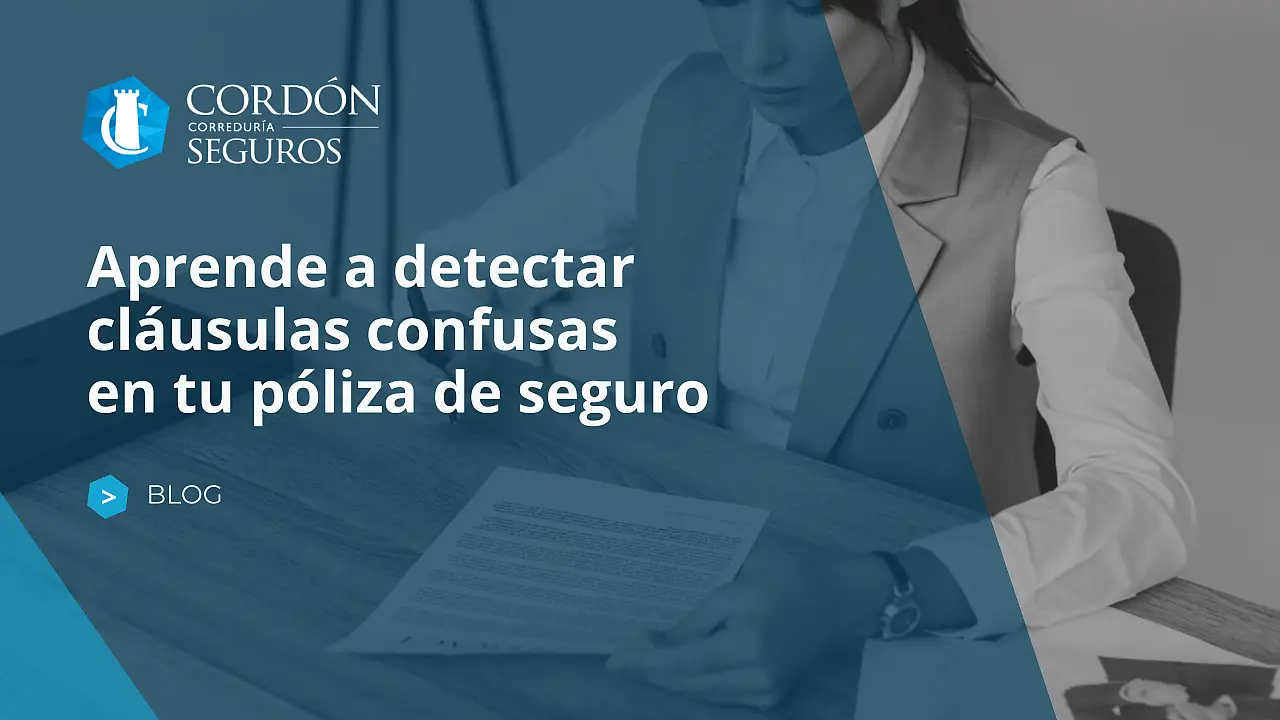 Aprende a detectar cláusulas confusas en tu póliza de seguro