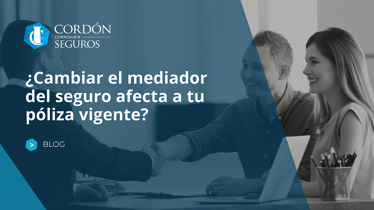 ¿Cambiar el mediador del seguro afecta a tu póliza vigente?