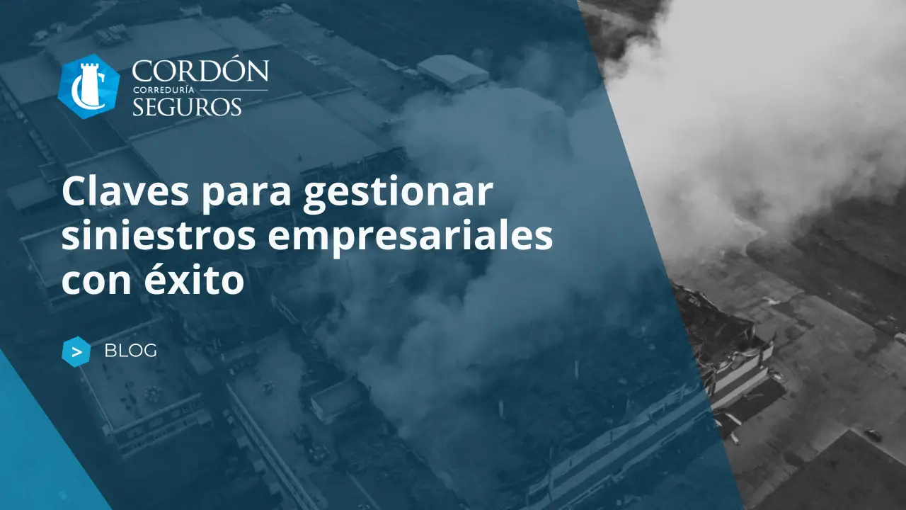 Claves para gestionar siniestros empresariales con éxito