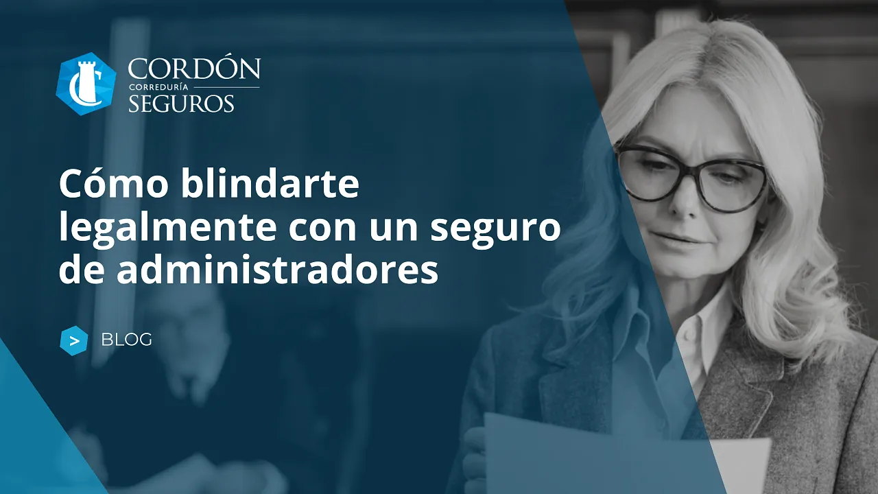 Cómo blindarte legalmente con un seguro de administradores