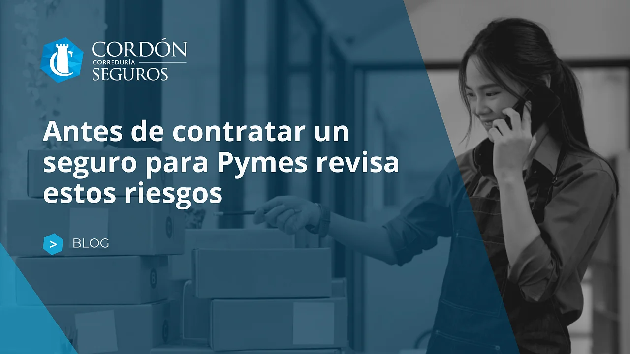 Antes de contratar un seguro para pymes revisa estos riesgos