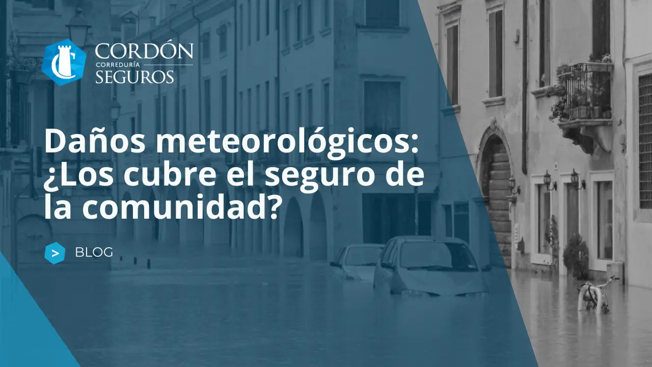 Daños meteorológicos: ¿Los cubre el seguro de la comunidad? 