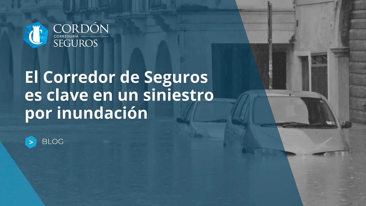 El Corredor de Seguros es clave en un siniestro por inundación