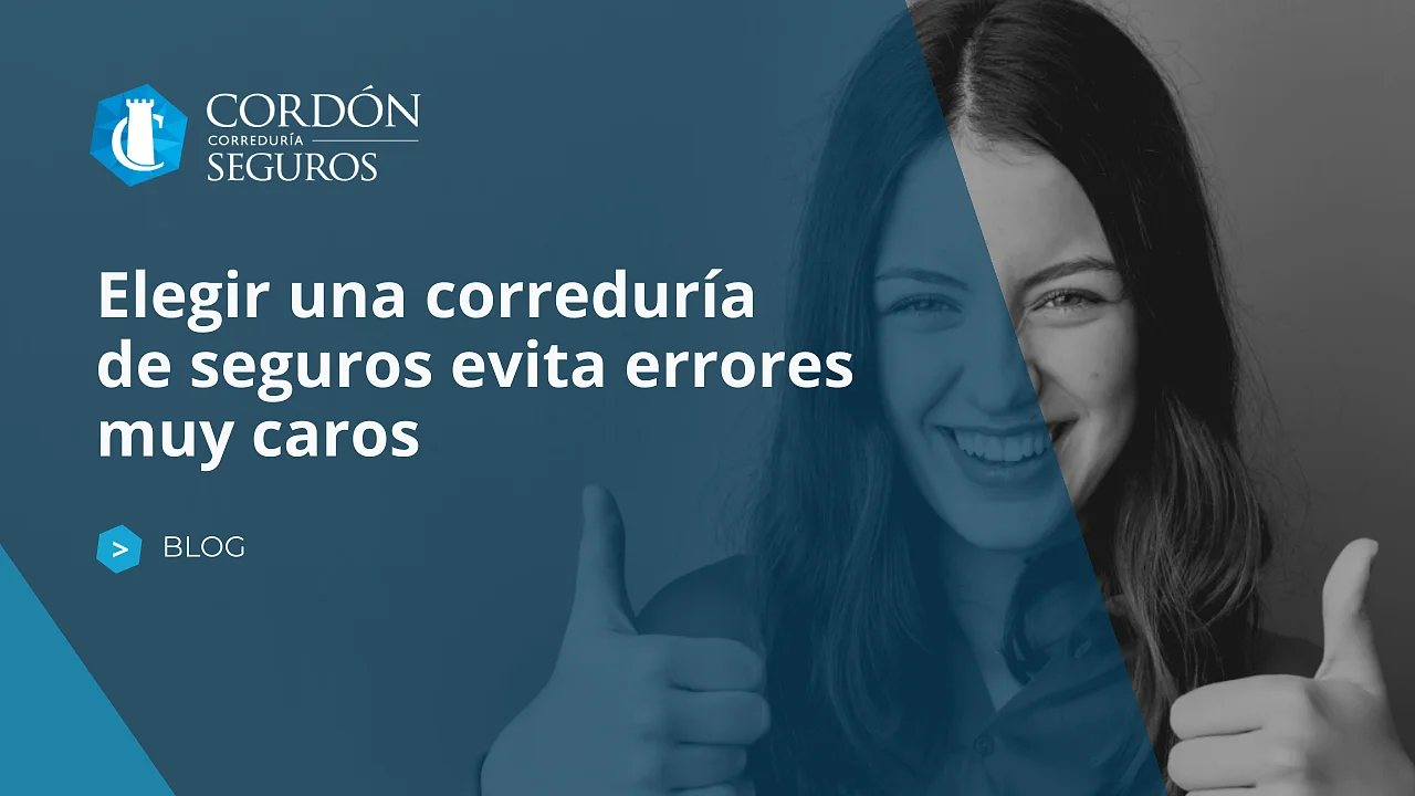  Elegir una correduría de seguros evita errores muy caros