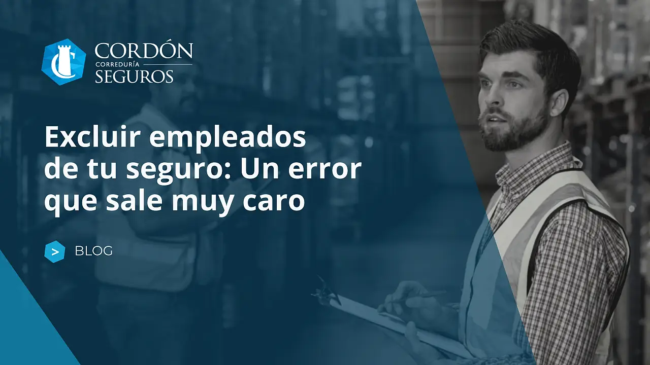 Excluir empleados de tu seguro: Un error que sale muy caro