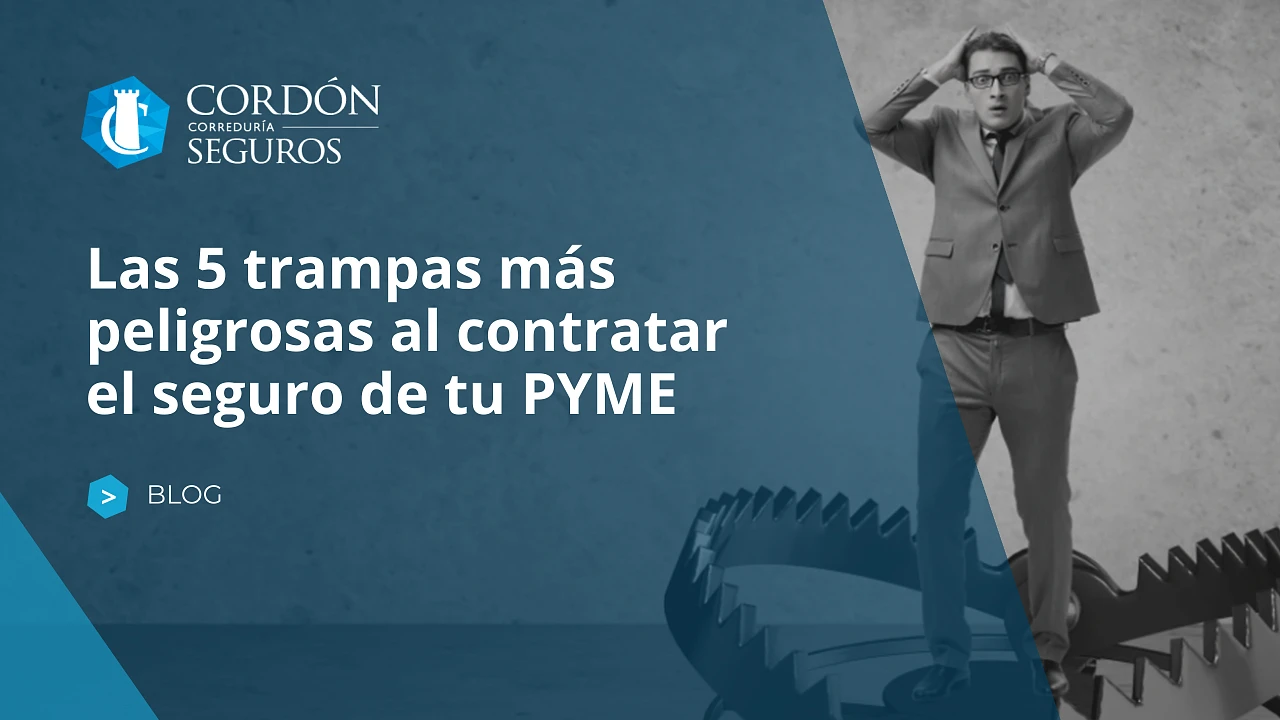 Las 5 trampas más peligrosas al contratar el seguro de tu PYME