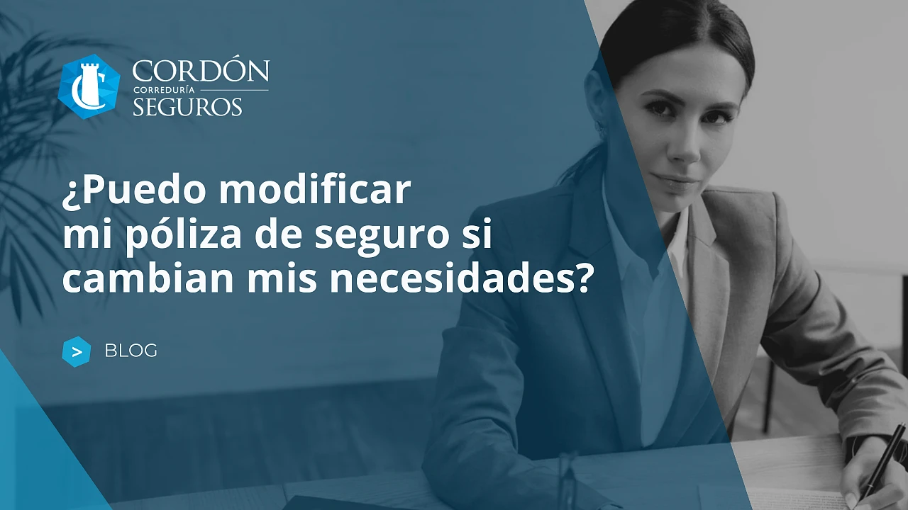 ¿Puedo modificar mi póliza de seguro si cambian mis necesidades?