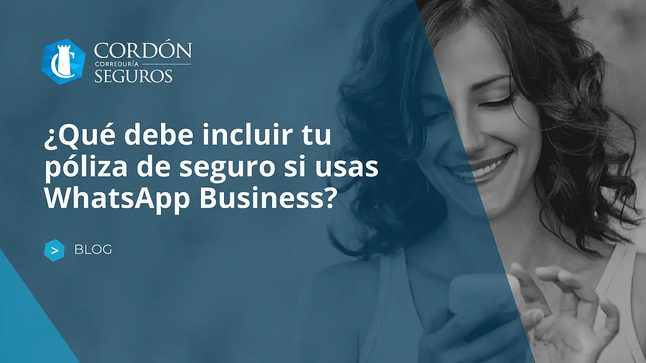 ¿Qué debe incluir tu póliza de seguro si usas WhatsApp Business?