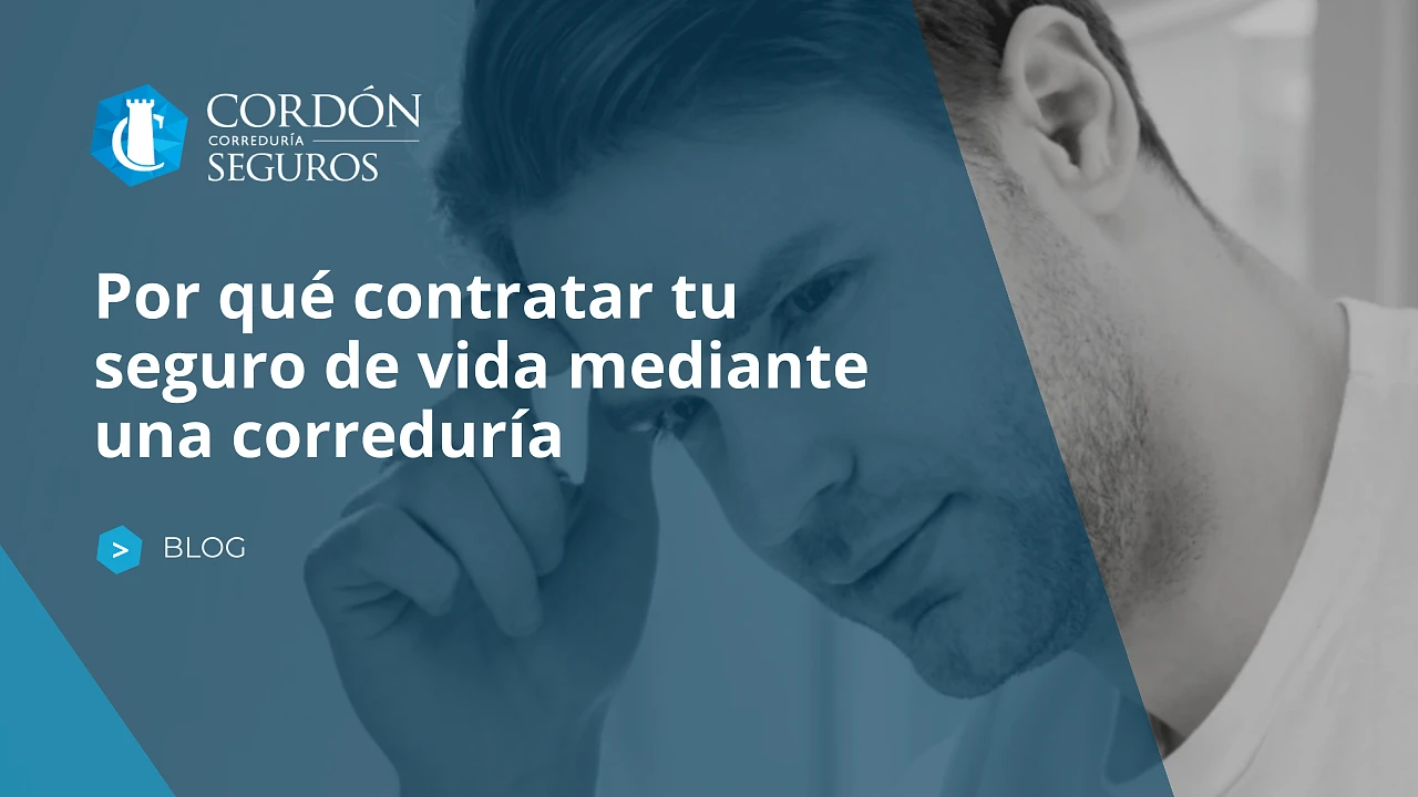 Por qué contratar tu seguro de vida mediante una correduría