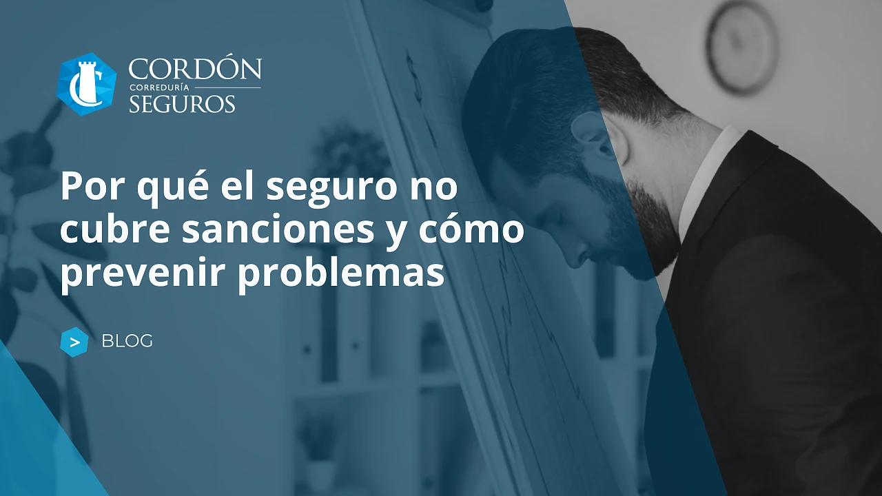 Por qué el seguro no cubre sanciones y cómo prevenir problemas