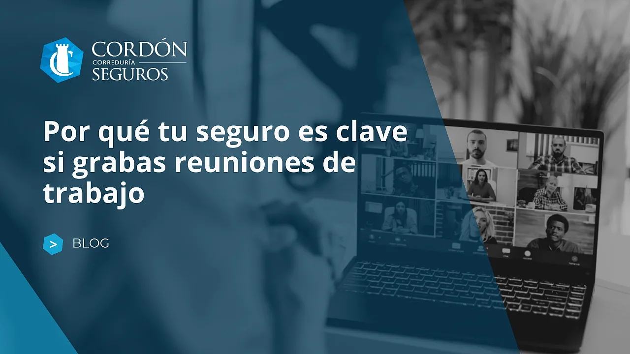Por qué tu seguro es clave si grabas reuniones de trabajo
