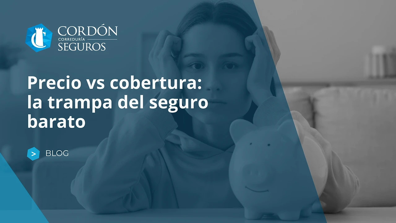 Precio vs cobertura: la trampa del seguro barato