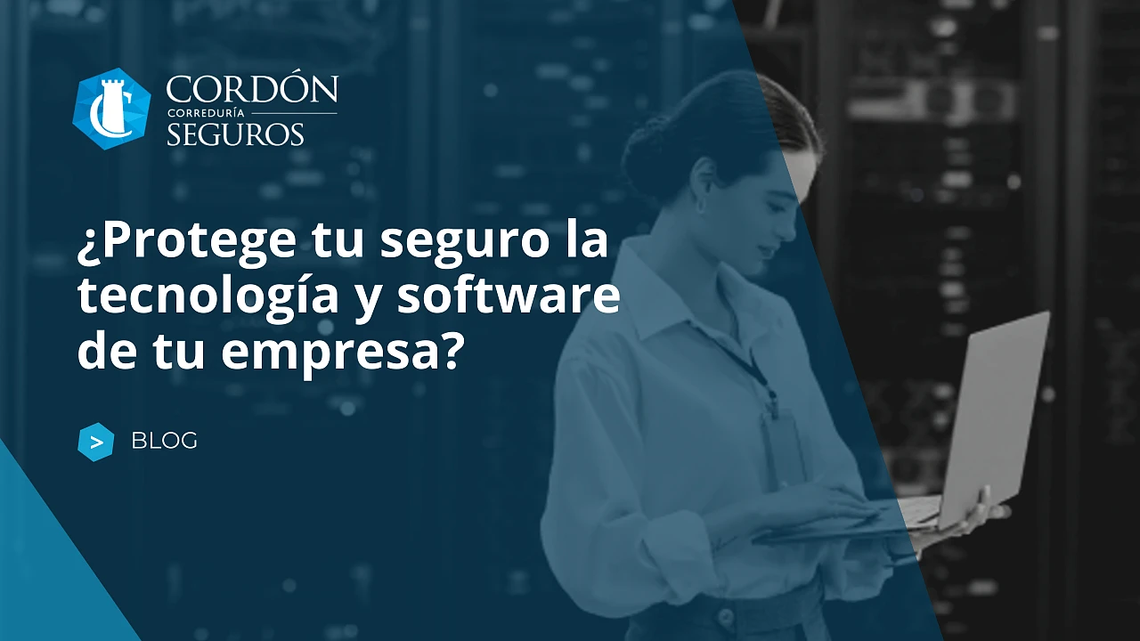 ¿Protege tu seguro la tecnología y software de tu empresa?