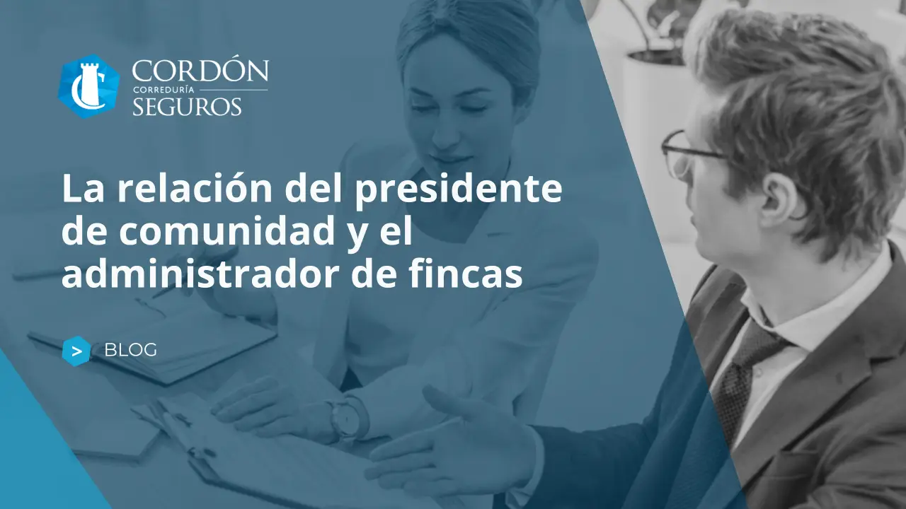 La relación del presidente de comunidad y el administrador de fincas