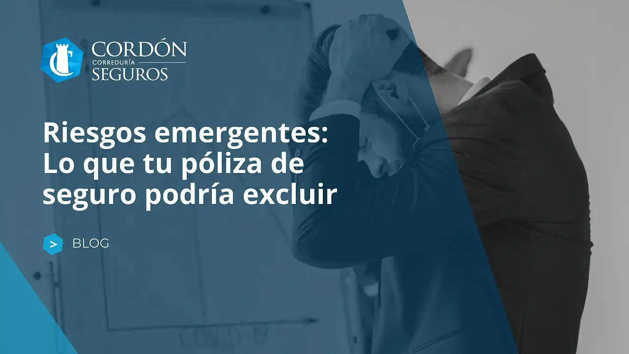 Riesgos emergentes: Lo que tu póliza de seguro podría excluir