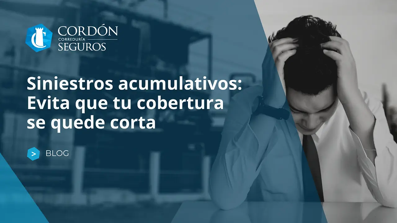 Siniestros acumulativos: Evita que tu cobertura se quede corta