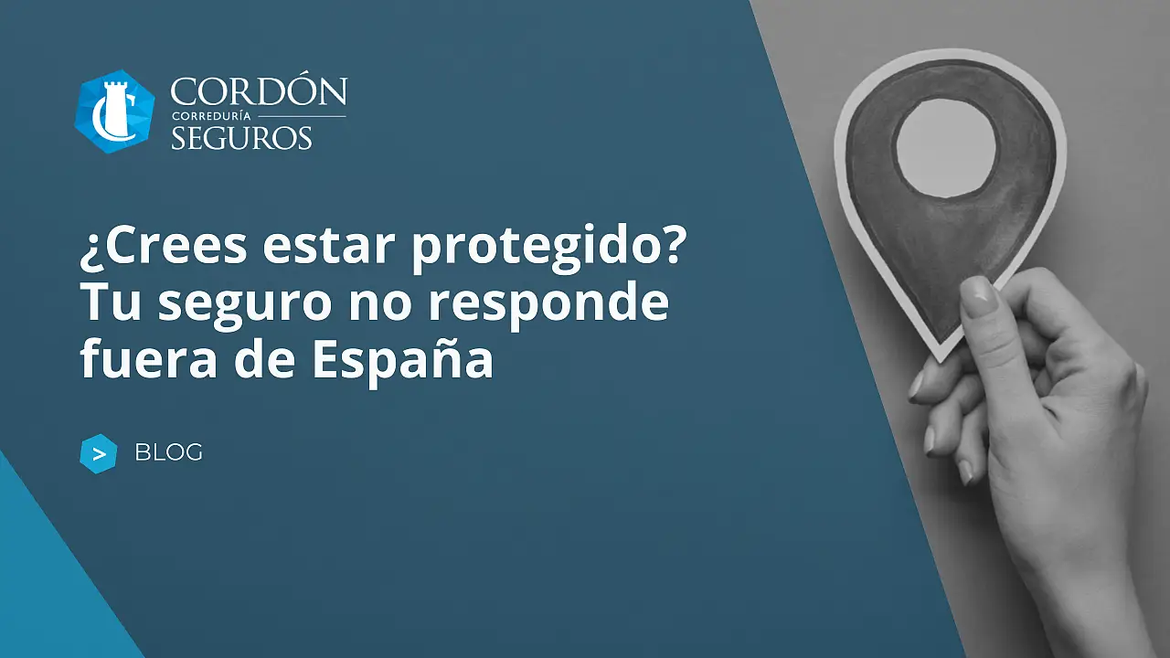 ¿Crees estar protegido? Tu seguro no responde fuera de España